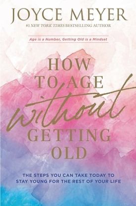 Picture of How to Age Without Getting Old
