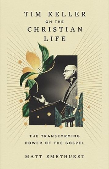 Picture of Tim Keller on the Christian Life