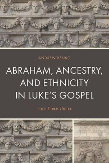 Picture of Abraham, Ancestry, and Ethnicity in Luke's Gospel