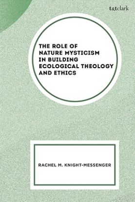 Picture of The Role of Nature Mysticism in Building Ecological Theology and Ethics