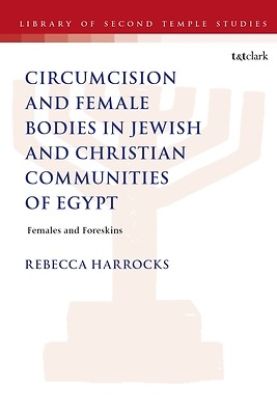 Picture of Circumcision and Female Bodies in Jewish and Christian Communities of Egypt