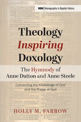 Picture of Theology Inspiring Doxology--The Hymnody of Anne Dutton and Anne Steele