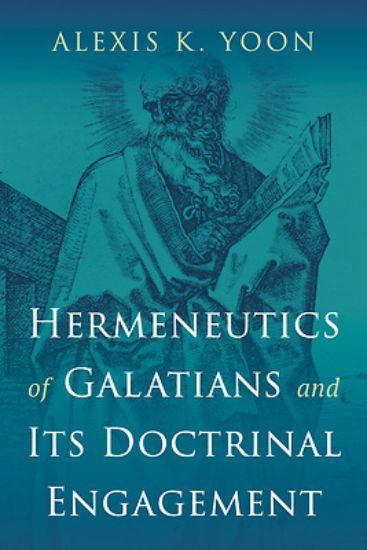 Picture of Hermeneutics of Galatians and Its Doctrinal Engagement