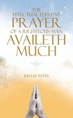 Picture of The Effectual Fervent Prayer of a Righteous Man Availeth Much