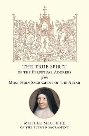 Picture of The True Spirit of the Perpetual Adorers of the Most Holy Sacrament of the Altar