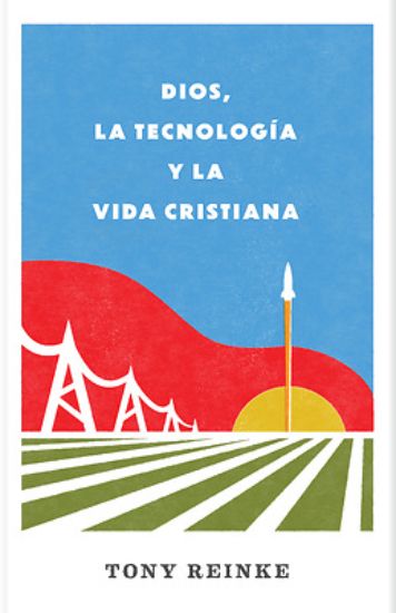 Picture of Dios, La Tecnología Y La Vida Cristiana
