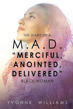 Picture of The Diary of A M.A.D. "Merciful, Anointed, Delivered" Black Woman