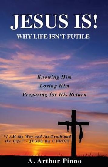 Picture of Jesus Is! Why Life Isn't Futile