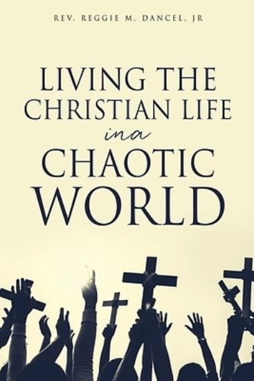 Picture of Living the Christian Life in a Chaotic World