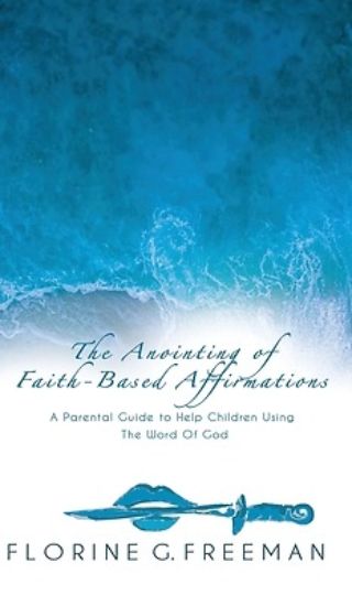 Picture of The Anointing of Faith-Based Affirmations