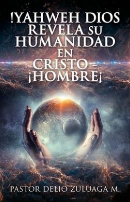 Picture of !Yahweh Dios Revela Su Humanidad En Cristo - ¡Hombre¡