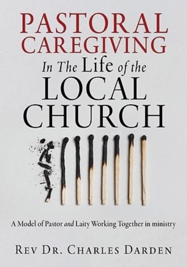 Picture of Pastoral Caregiving In The Life of the Local church