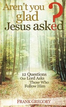 Picture of Aren't You Glad Jesus Asked