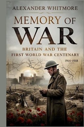 Picture of The Living Memory of War Britain and the First World War Centenary
