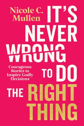 Picture of It's Never Wrong to Do the Right Thing