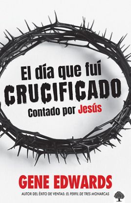 Picture of El Dia Que Fui Crucificado