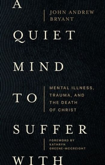 Picture of A Quiet Mind to Suffer with
