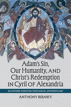 Picture of Adam's Sin, Our Humanity, and Christ's Redemption in Cyril of Alexandria