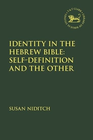Picture of Identity in the Hebrew Bible, Self-Definition and the Other