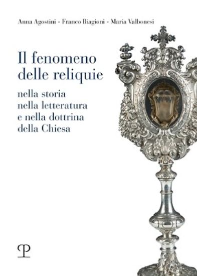 Picture of Il Fenomeno Delle Reliquie Nella Storia, Nella Letteratura E Nella Dottrina Della Chiesa