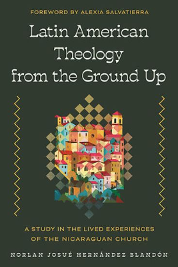 Picture of Latin American Theology from the Ground Up