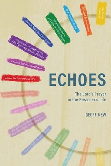 Picture of Echoes . . . The Lord's Prayer in the Preacher's Life
