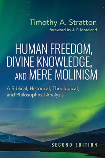 Picture of Human Freedom, Divine Knowledge, and Mere Molinism, Second Edition
