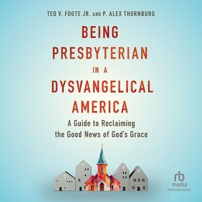 Picture of Being Presbyterian in a Dysvangelical America