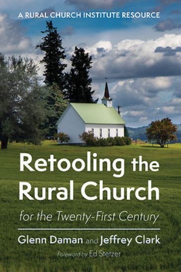 Picture of Retooling the Rural Church for the Twenty-First Century