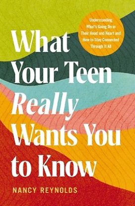 Picture of What Your Teen Really Wants You to Know