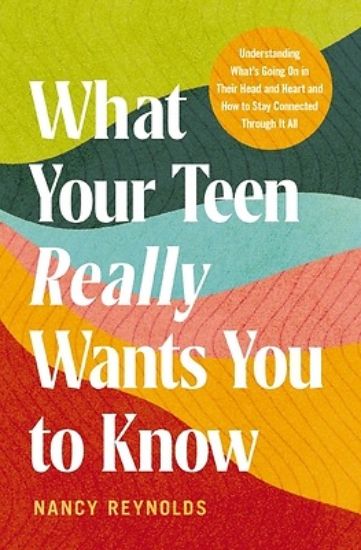 Picture of What Your Teen Really Wants You to Know