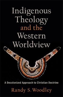 Picture of Indigenous Theology and the Western Worldview