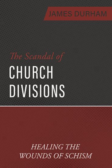 Picture of The Scandal of Church Divisions