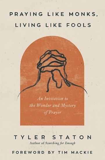 Picture of Praying Like Monks, Living Like Fools