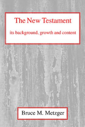 Picture of The New Testament, Its Background, Growth and Content