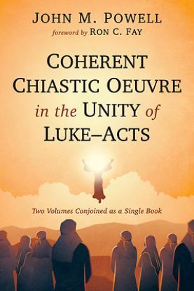 Picture of Coherent Chiastic Oeuvre in the Unity of Luke-Acts