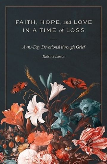 Picture of Faith, Hope, and Love in a Time of Loss