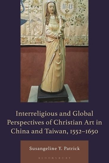 Picture of An Interreligious and Global Perspective of Christian Art in China, 1552-1644