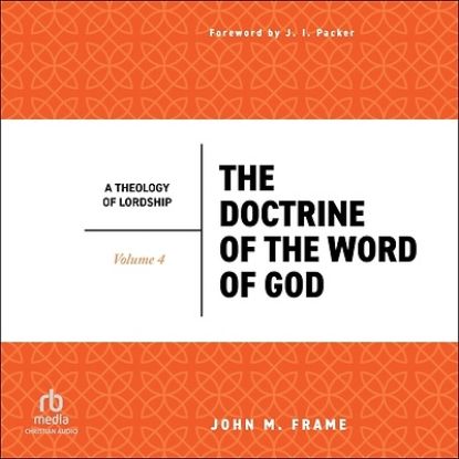 Picture of The Doctrine of the Word of God (a Theology of Lordship)