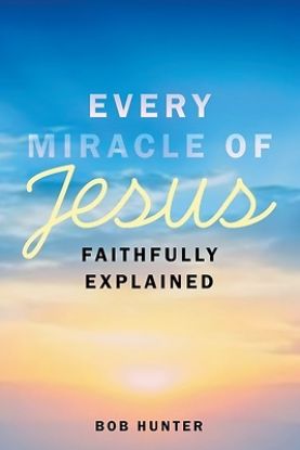 Picture of Every Miracle of Jesus Faithfully Explained