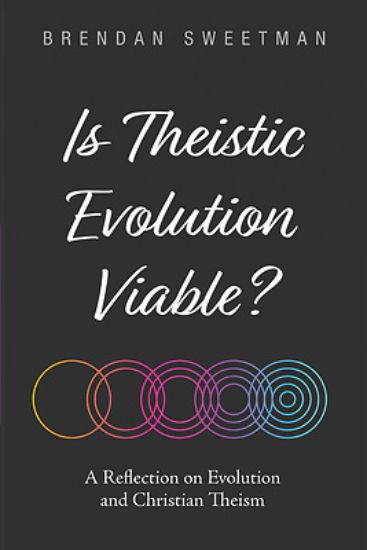 Picture of Is Theistic Evolution Viable?