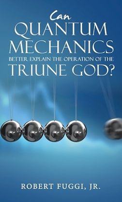 Picture of Can Quantum Mechanics Better Explain the Operation of the Triune God?