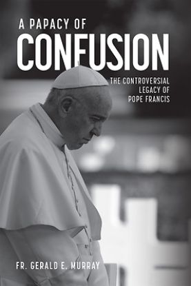 Picture of A Papacy of Confusion