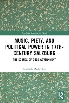Picture of Music, Piety, and Political Power in 17th-Century Salzburg
