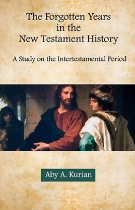 Picture of The Forgotten Years in the New Testament History A Study on the Intertestamental Period