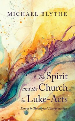 Picture of The Spirit and the Church in Luke-Acts