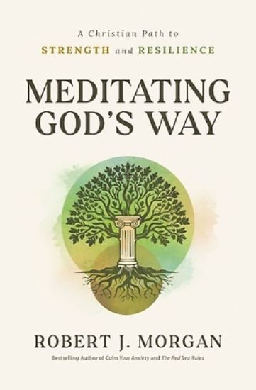 Meditating God's Way - A Christian Path to Strengt