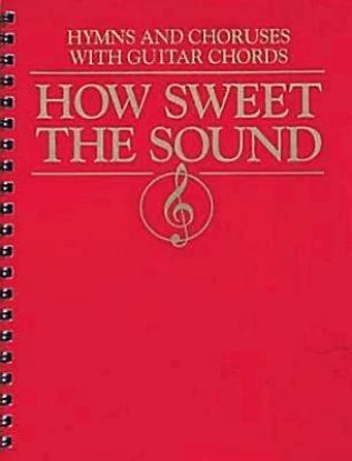 Picture of How Sweet the Sound  Hymns and Choruses with Guitar Chords