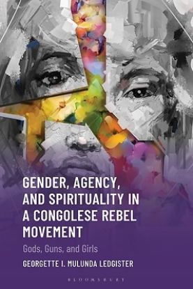 Picture of Gender, Agency, and Spirituality in a Congolese Rebel Movement