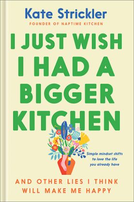 Picture of I Just Wish I Had a Bigger Kitchen